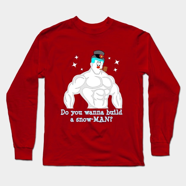 Do You Wanna Build a SnowMAN? Long Sleeve T-Shirt by Show OFF Your T-shirts!™